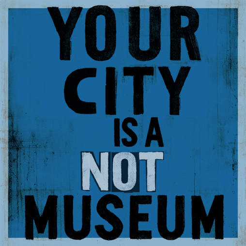 Your City is a Not Museum